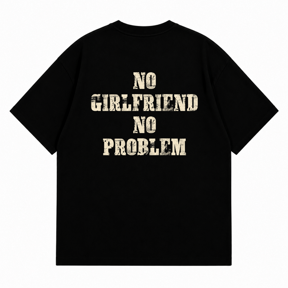 Áo Thun No Girlfriend No Problem Overisze