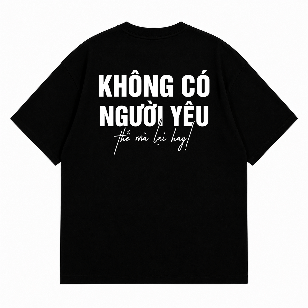 Áo Thun Không Có Người Yêu Thế Mà Lại Hay Form Oversize Nam Nữ
