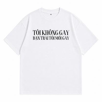 Áo Thun Tôi Không Gay Bạn Trai Tôi Gay