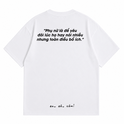 Áo Thun Phụ Nữ Là Để Yêu Form Oversize