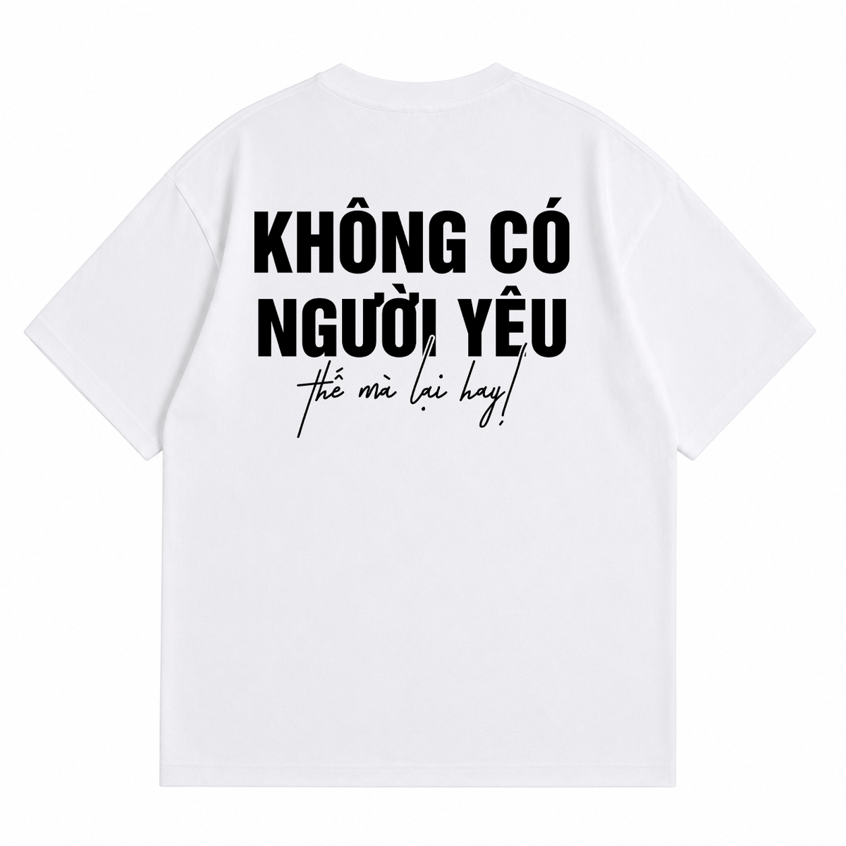 Áo Thun Không Có Người Yêu Thế Mà Lại Hay Form Oversize Nam Nữ