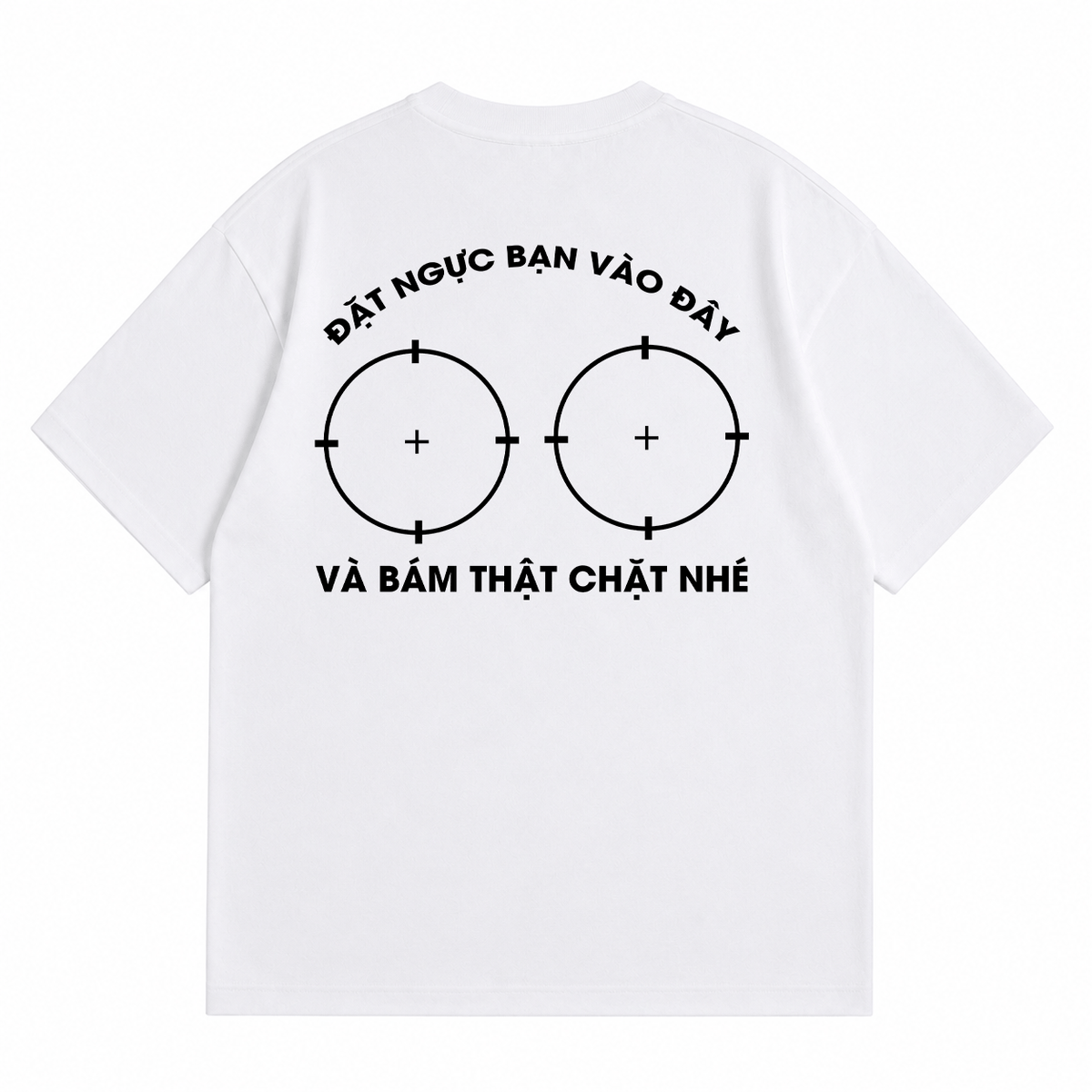 Áo Thun Đặt Ngực Bạn Vào Đây Form Oversize