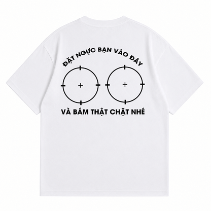 Áo Thun Đặt Ngực Bạn Vào Đây Form Oversize