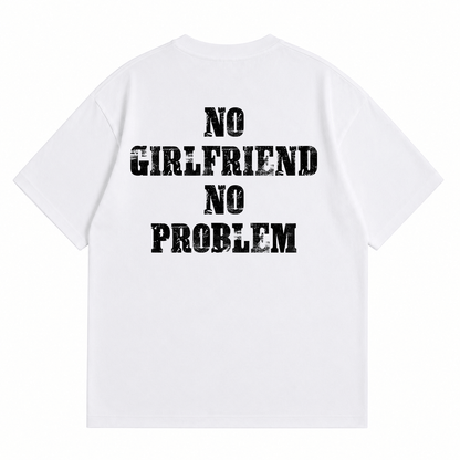 Áo Thun No Girlfriend No Problem Overisze